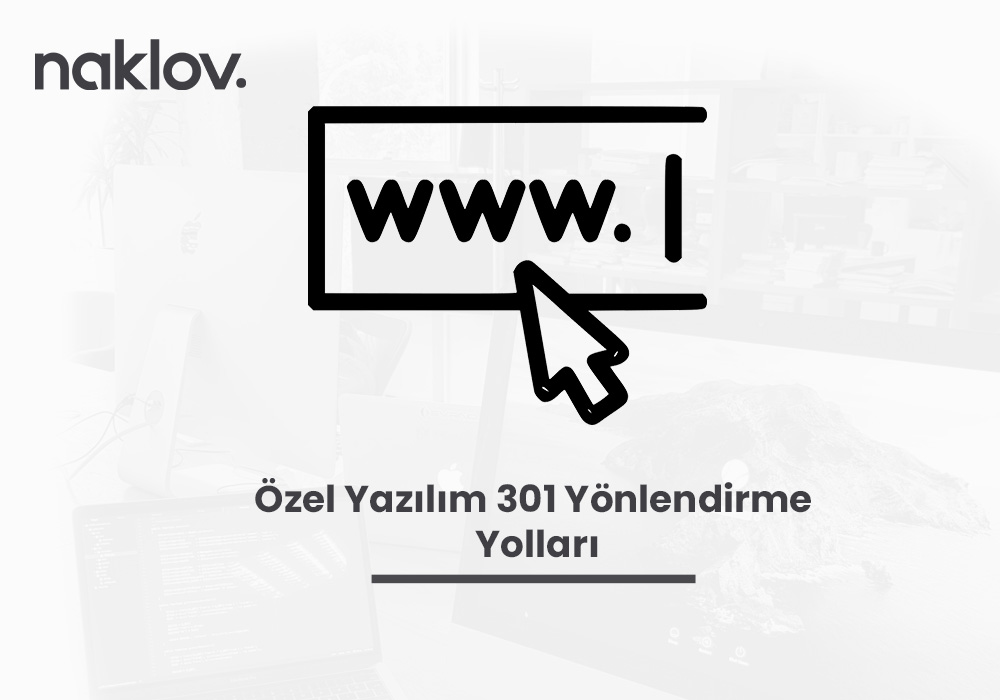 &ouml;zel yazılım 301 y&ouml;nlendirme yolları